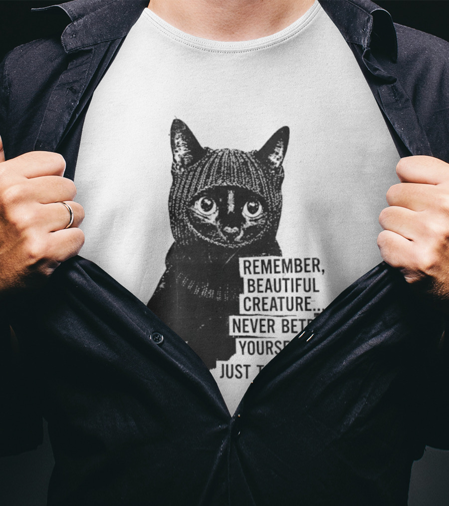 Remember Beautiful Creature Never Betray Yourself Just To Belong Cat T-Shirt