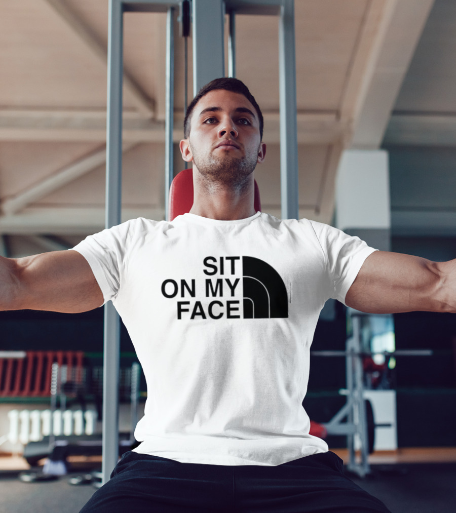 Sit On My Face The North Face T-Shirt