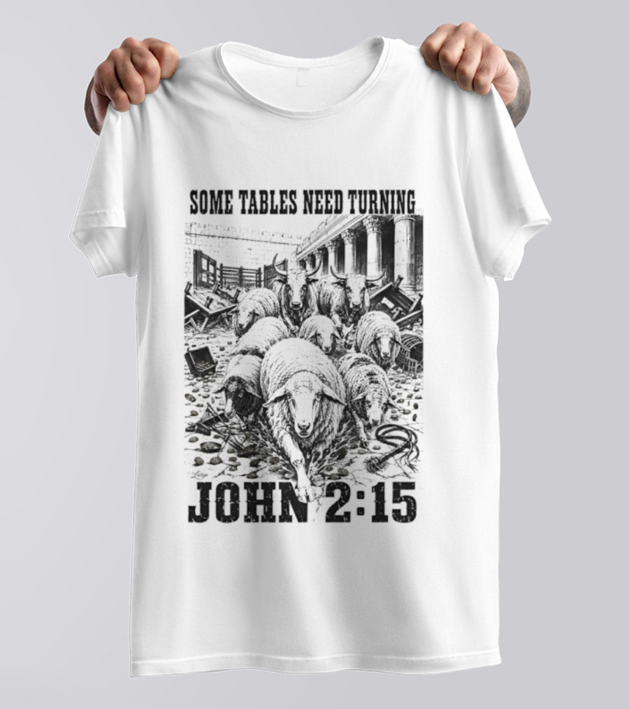 Some Tables Need Turning John 2:15 Biblical Verse Sheep T-Shirt