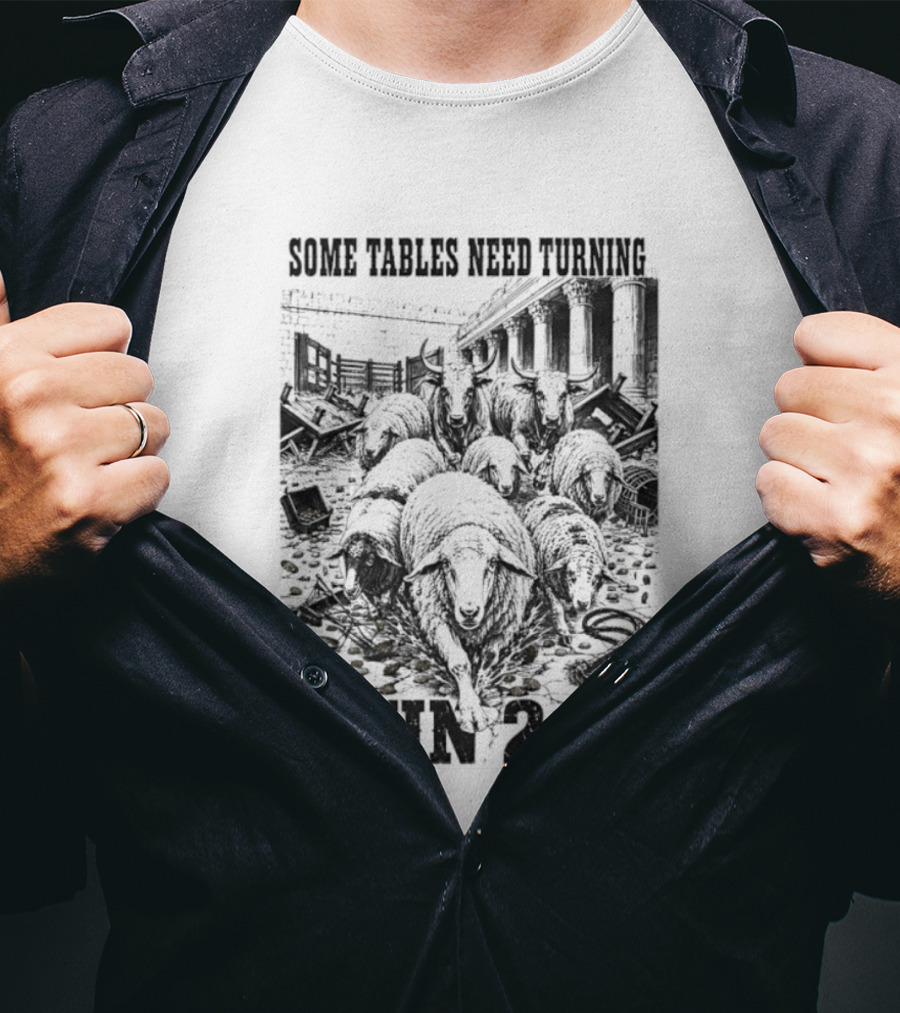 Some Tables Need Turning John 2:15 Biblical Verse Sheep T-Shirt