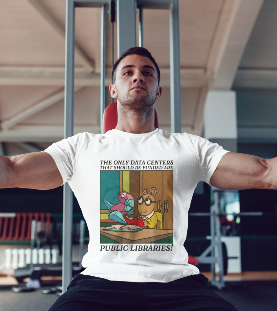 The Only Data Centers That Should Be Funded Are Public Libraries Arthur And Porygon T-Shirt
