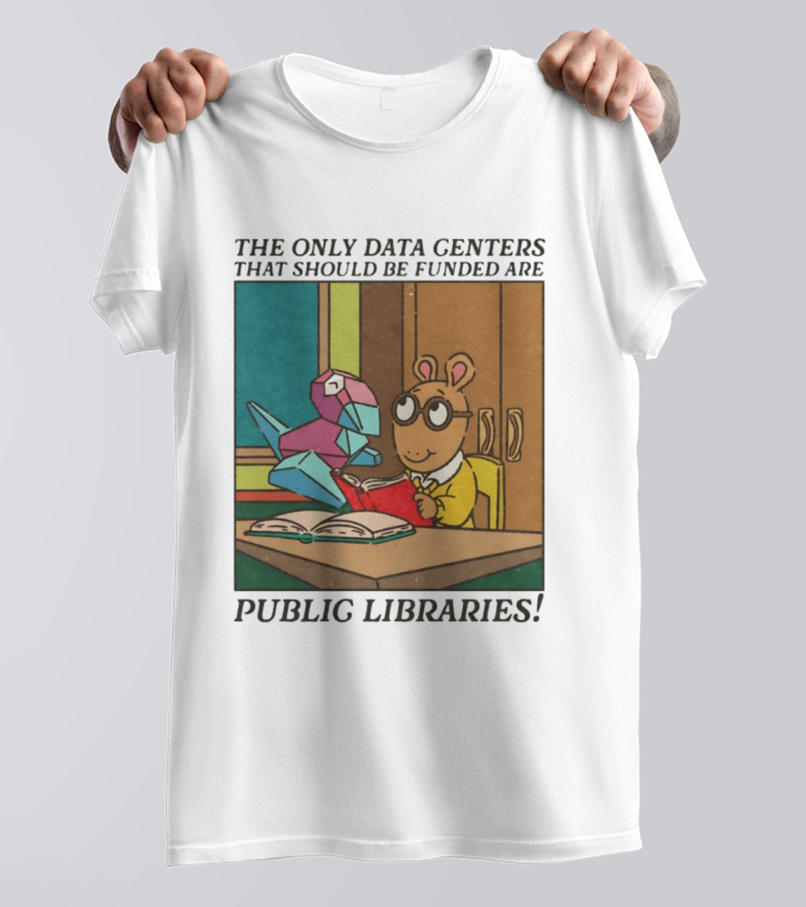 The Only Data Centers That Should Be Funded Are Public Libraries Arthur And Porygon T-Shirt