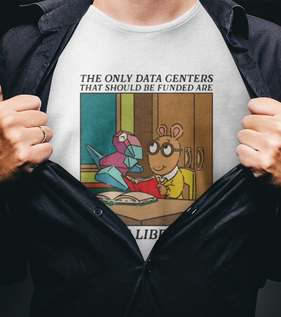 The Only Data Centers That Should Be Funded Are Public Libraries Arthur And Porygon T-Shirt