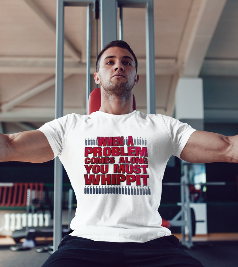 When A Problem Comes Along You Must Whippet Nitrous Oxide T-Shirt