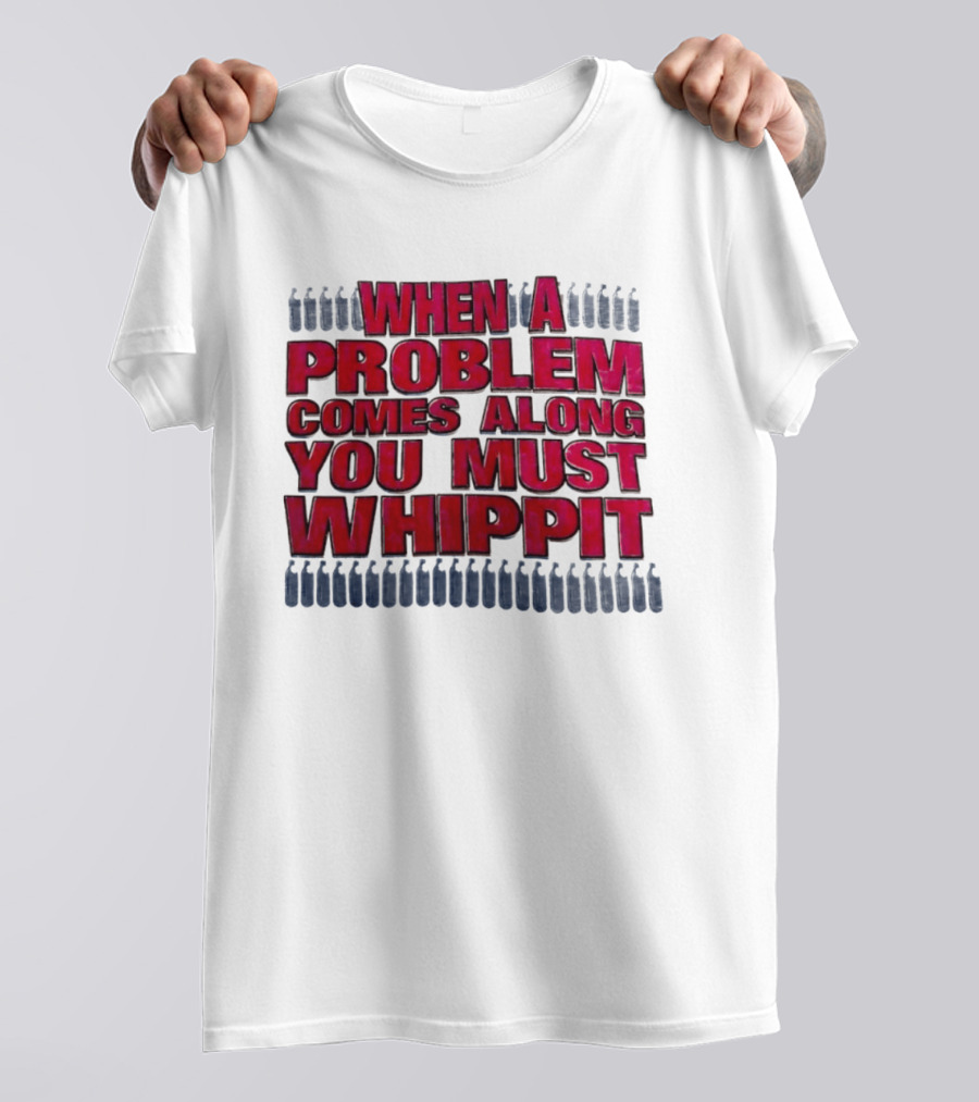 When A Problem Comes Along You Must Whippet Nitrous Oxide T-Shirt