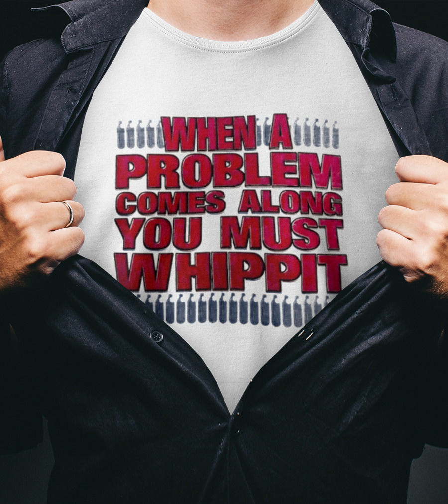 When A Problem Comes Along You Must Whippet Nitrous Oxide T-Shirt