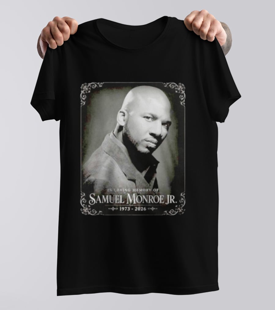 In Loving Memory Of Samuel Monroe Jr 1973 2026 T-Shirt