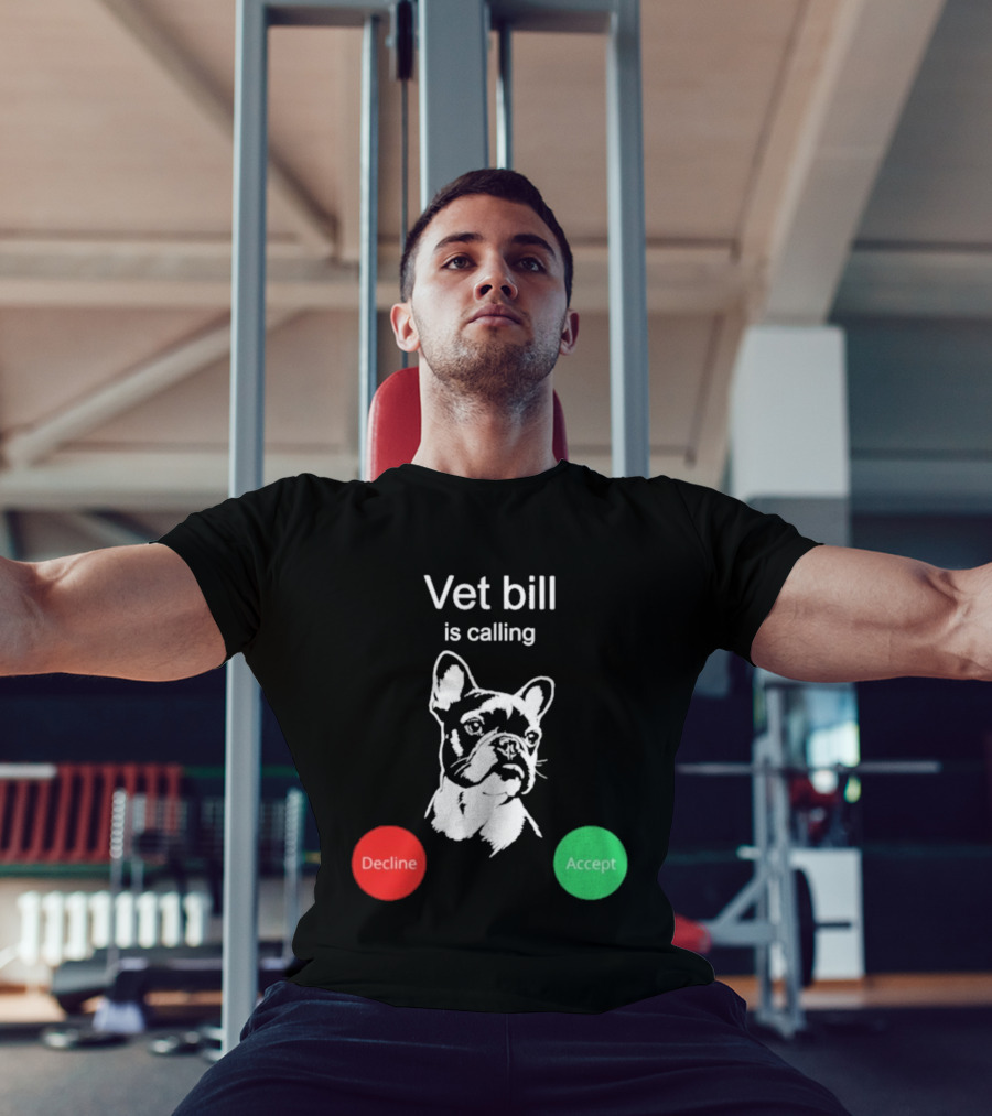 Vet Bill Is Calling Decline Accept Bulldog Sketch T-Shirt