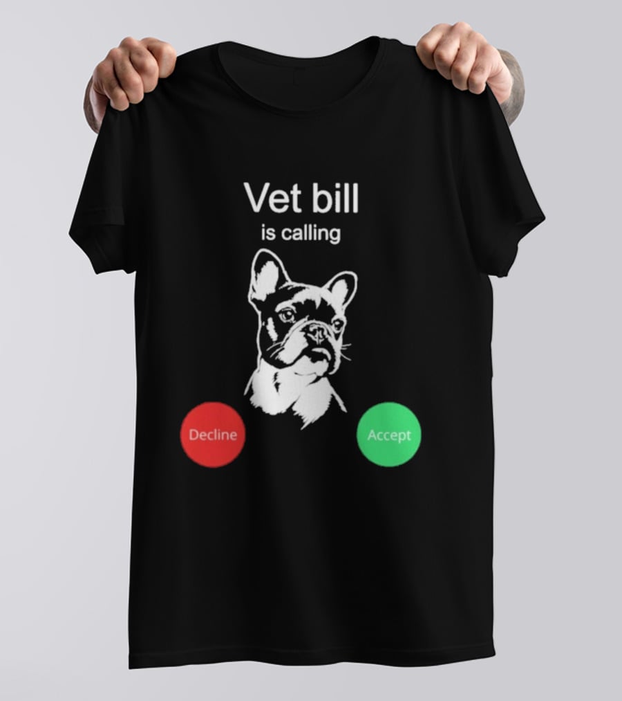 Vet Bill Is Calling Decline Accept Bulldog Sketch T-Shirt