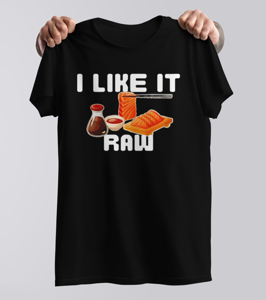 I Like It Raw Sashimi Soy Sauce Sushi Knife T-Shirt