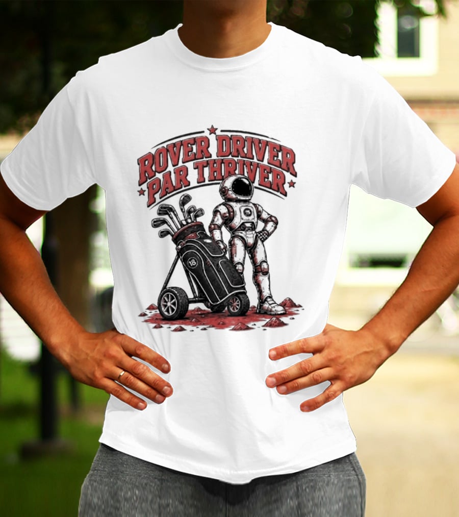 Rover Driver Par Thriver Astronaut Golfing Adventure T-Shirt