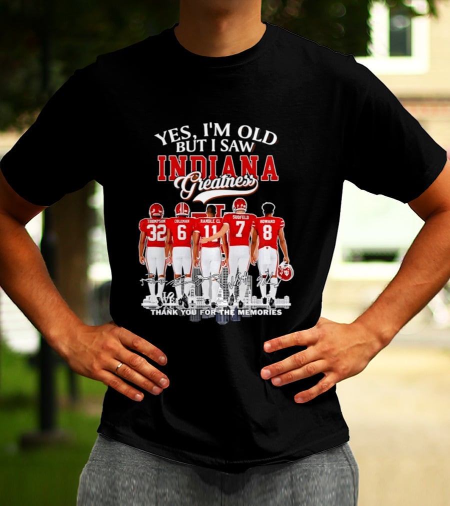 Yes I'm Old But I Saw Indiana Greatness Thompson Coleman Randle El Sudfeld Howard Thank You For The Memories T-Shirt