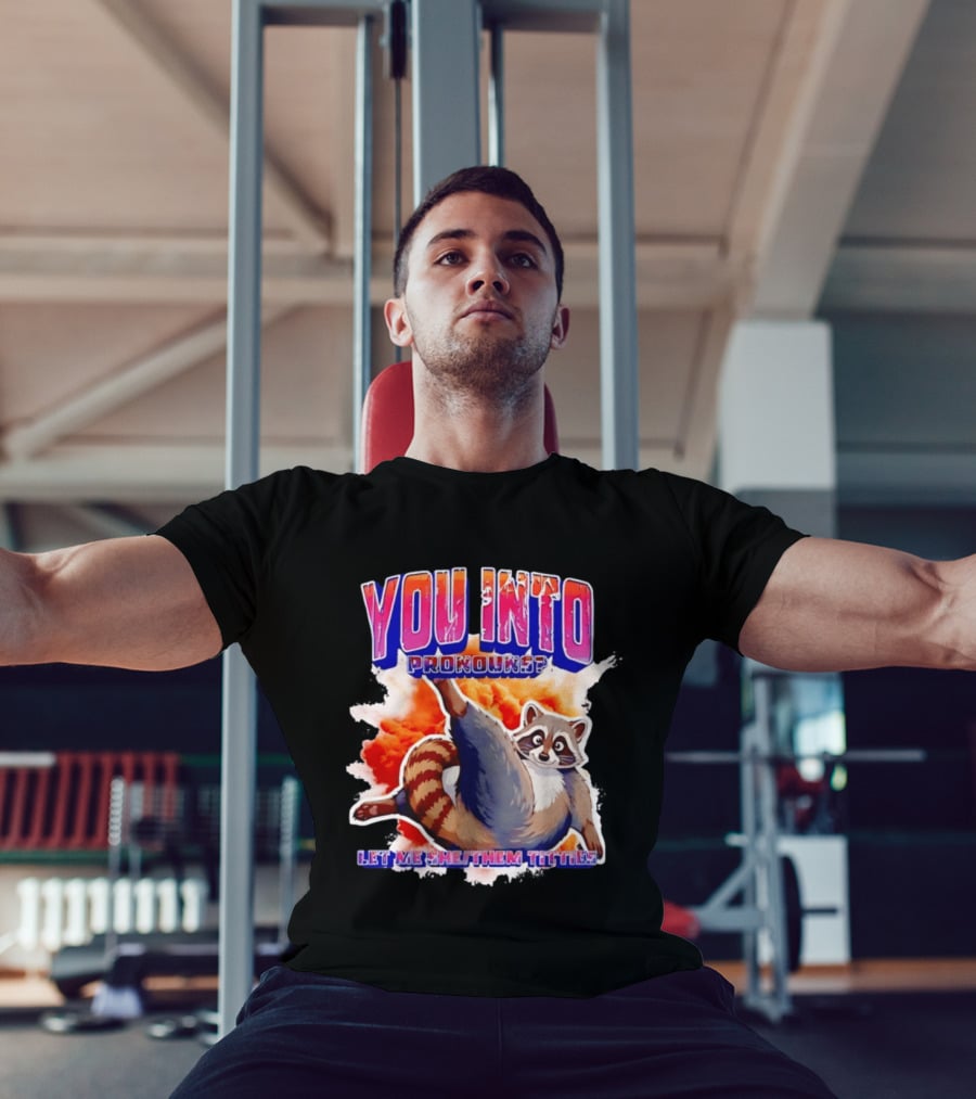 You Into Pronouns Let Me She Them Titties Raccoon T-Shirt