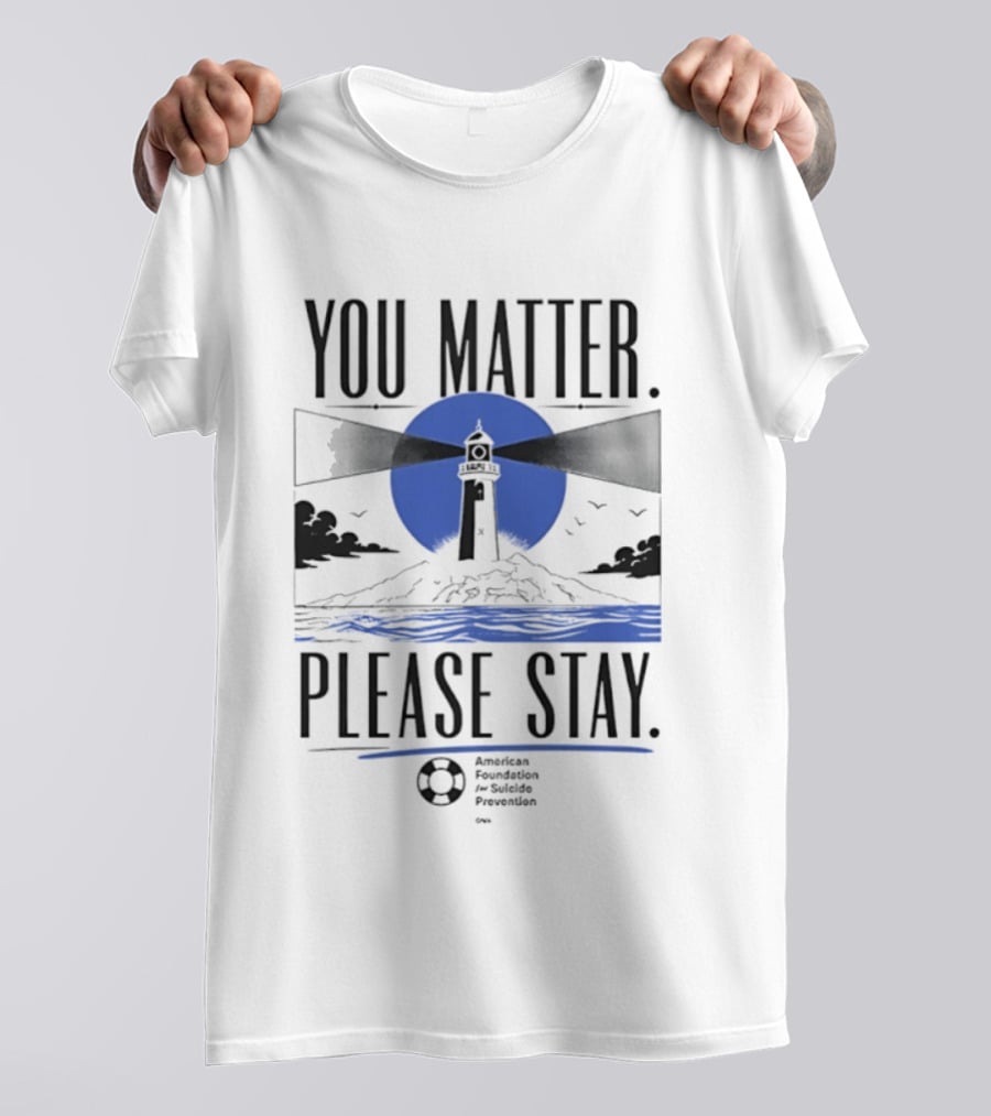 You Matter Please Stay AFSP Lighthouse American Foundation For Suicide Prevention T-Shirt