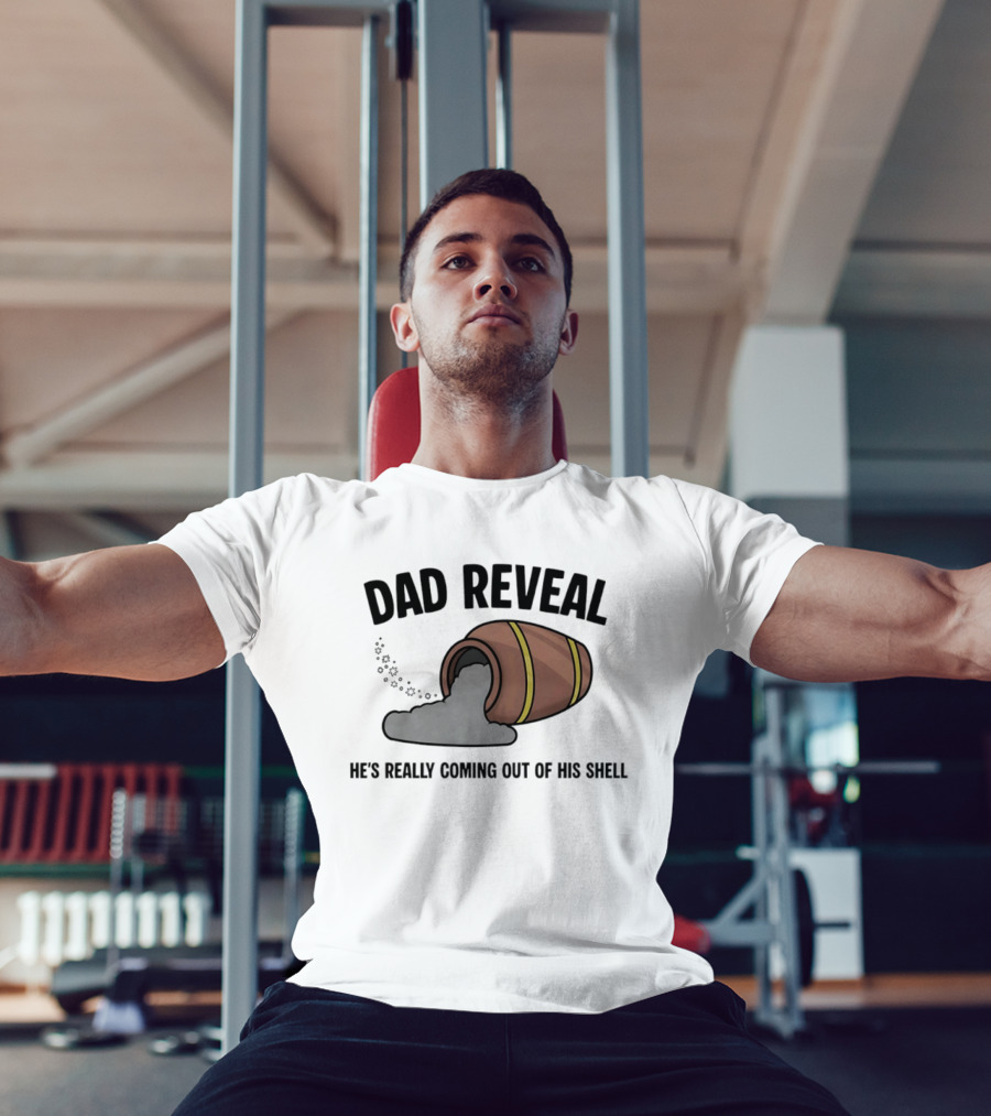 Dad Reveal He's Really Coming Out Of His Shell Barrel Father's Joke T-Shirt