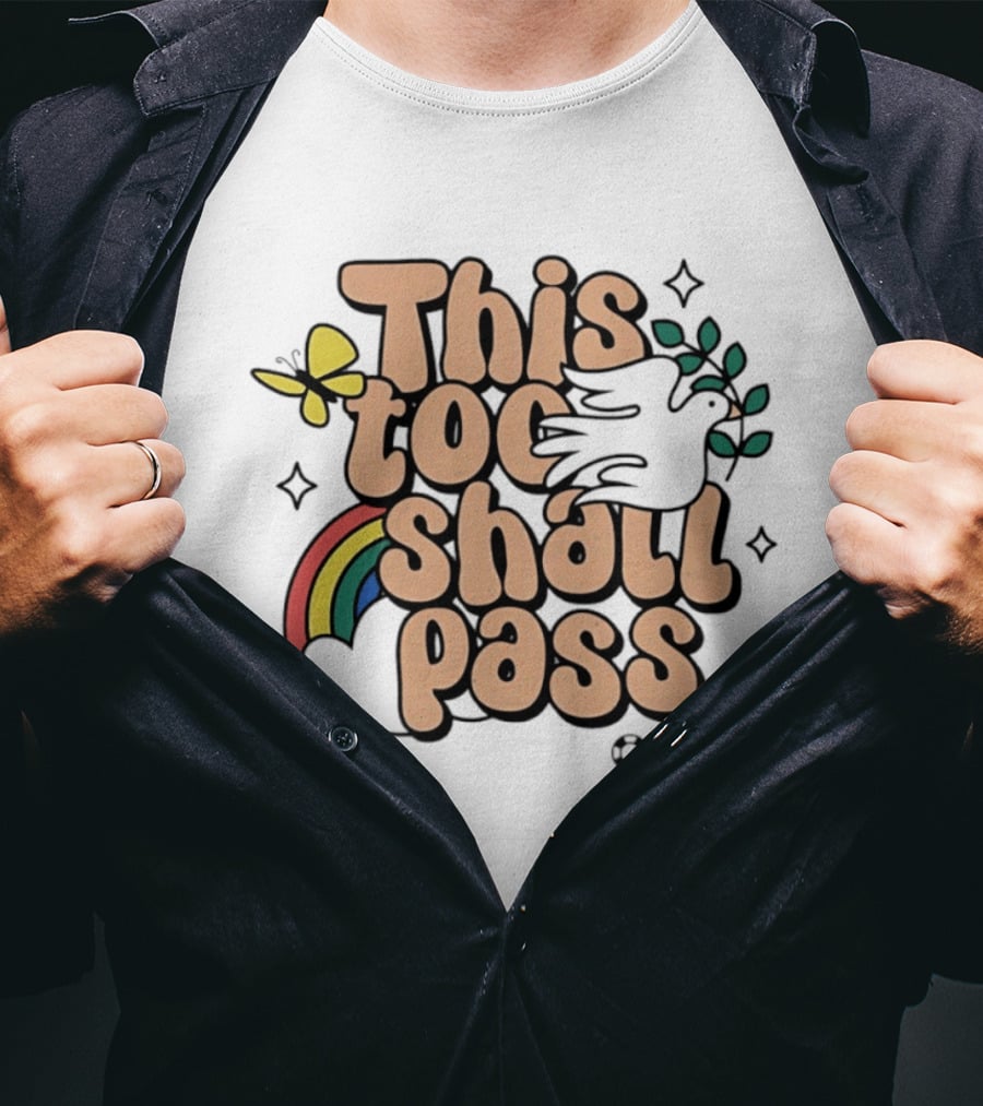 This Too Shall Pass Butterfly Rainbow Peaceful Message T-Shirt