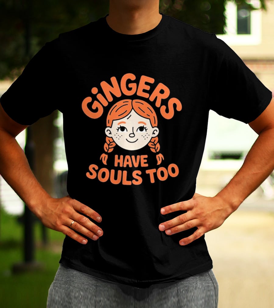Gingers Have Souls Too Redhead T-Shirt
