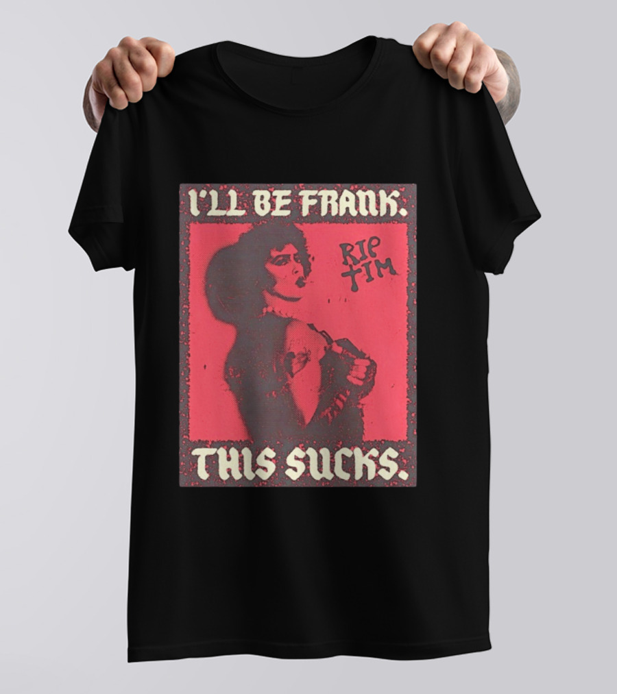 I'll Be Frank Rip Tim This Sucks T-Shirt