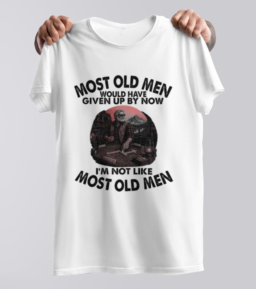 Most Old Men Would Have Given Up I'm Not Like Most Old Men Domino's T-Shirt