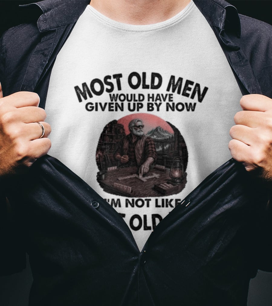Most Old Men Would Have Given Up I'm Not Like Most Old Men Domino's T-Shirt
