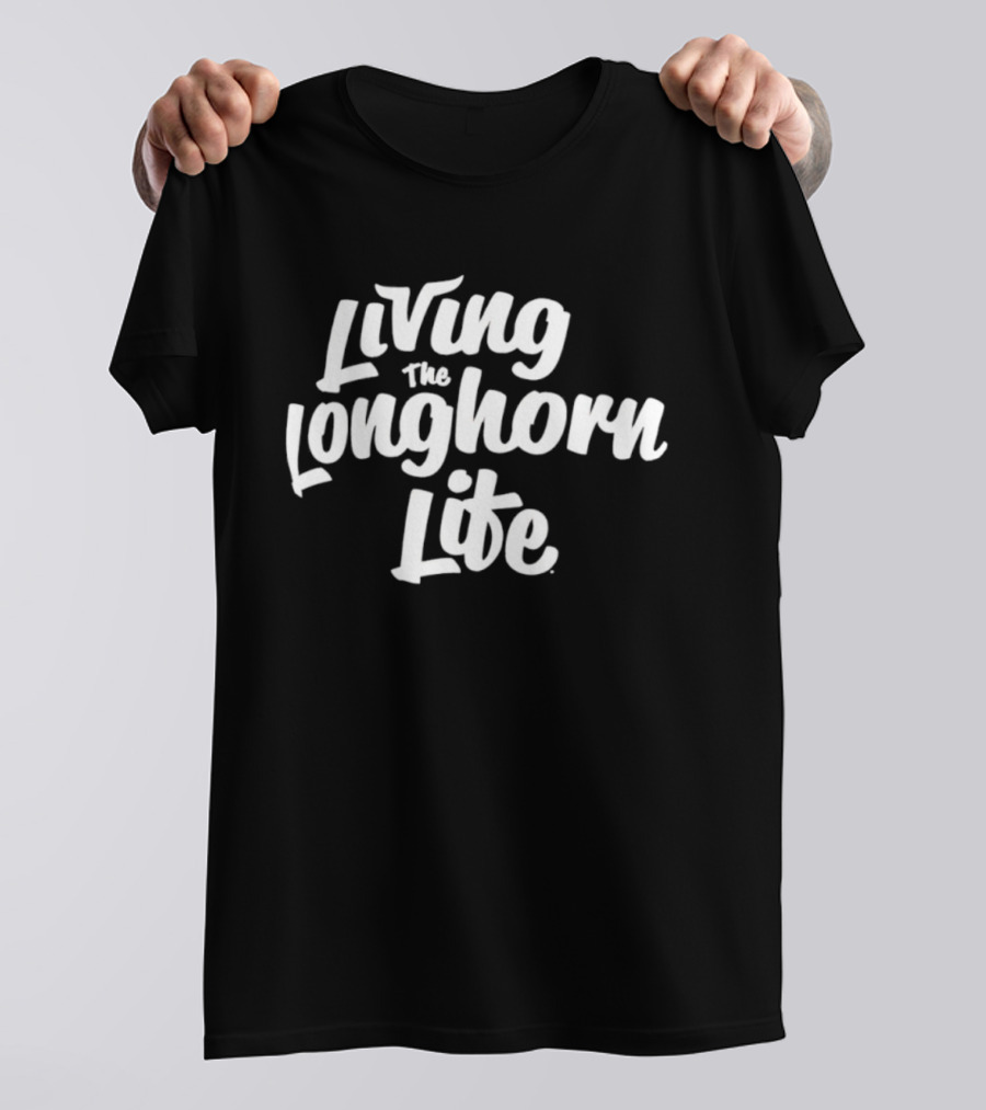Living The Longhorn Life T-Shirt