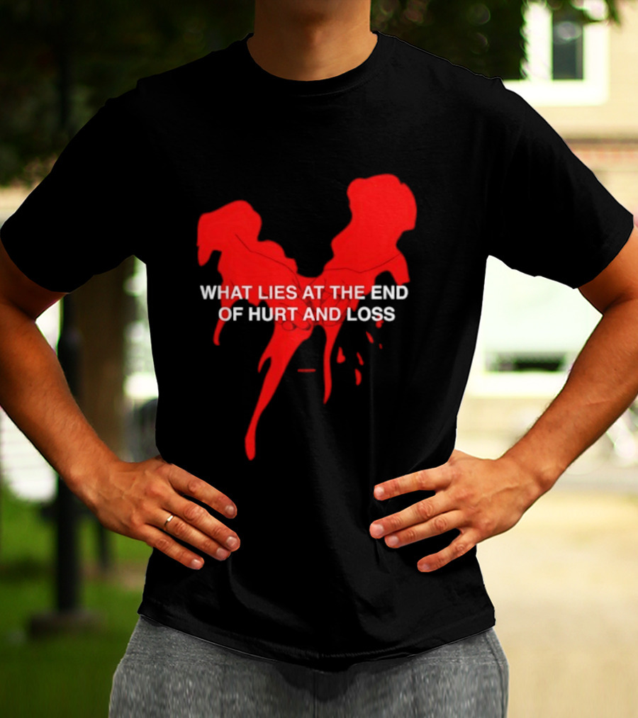 What Lies At The End Of Hurt And Loss Red Dripping Heart T-Shirt
