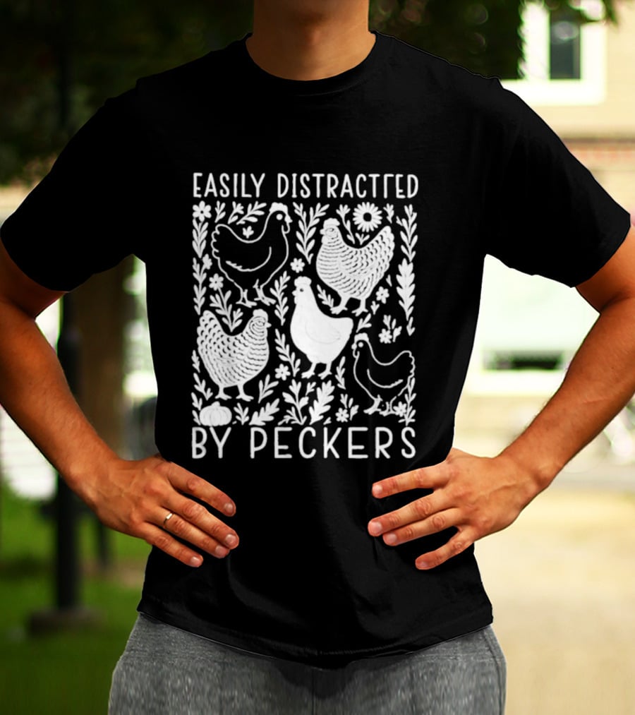Easily Distracted By Peckers Chicken And Floral T-Shirt