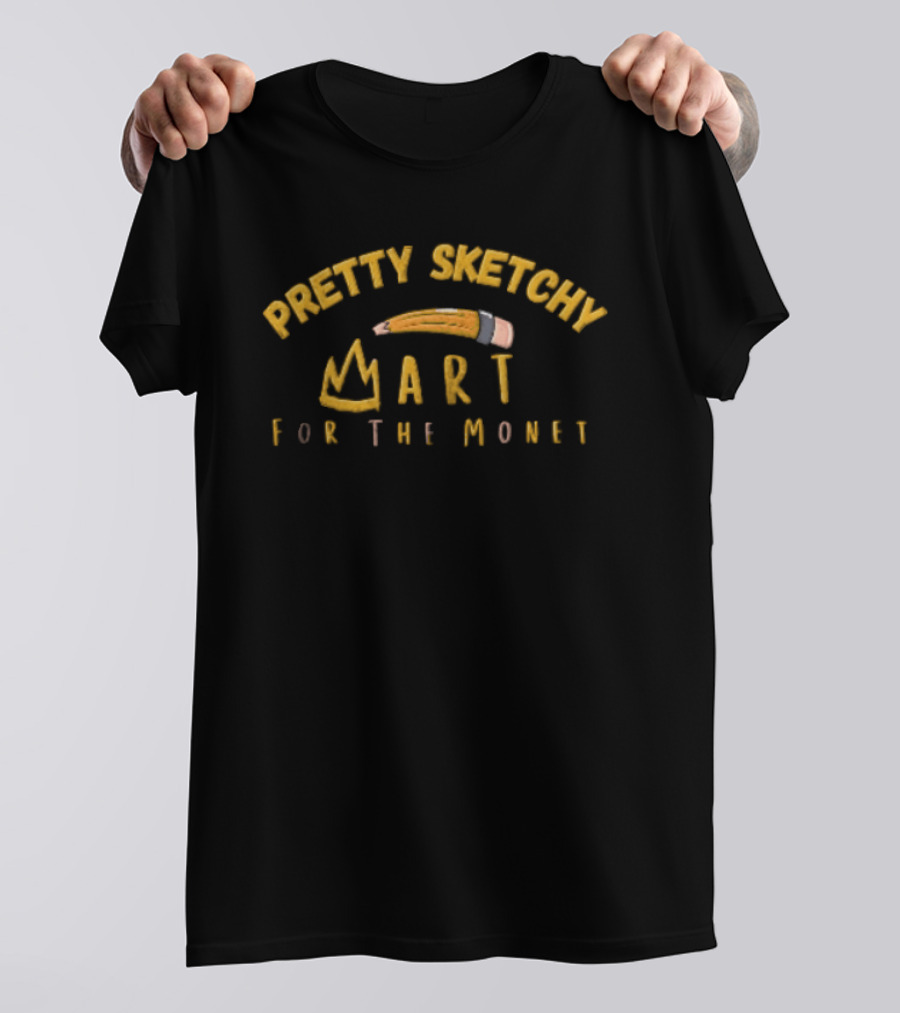 Pretty Sketchy Art For The Monet Pencil Crown T-Shirt