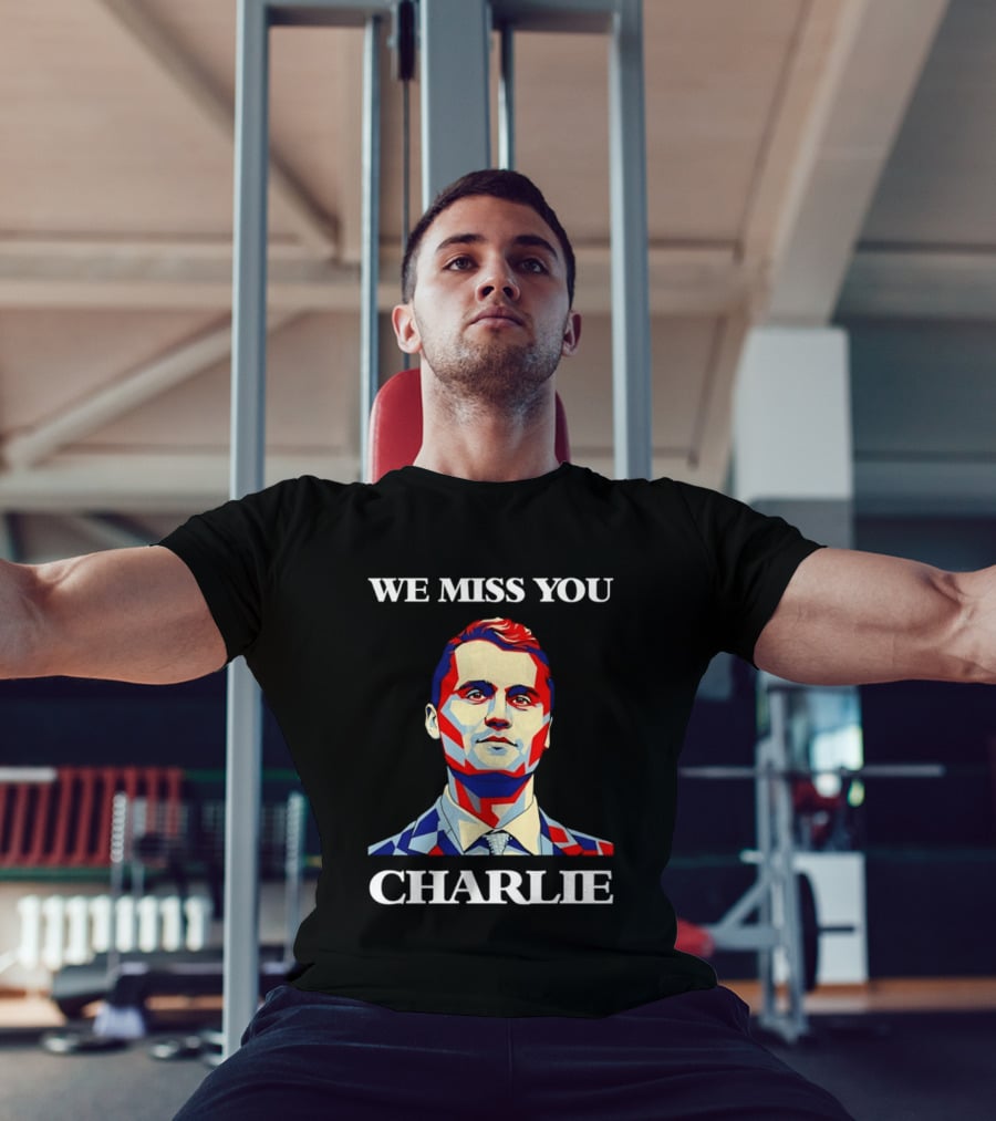 We Miss You Charlie T-Shirt
