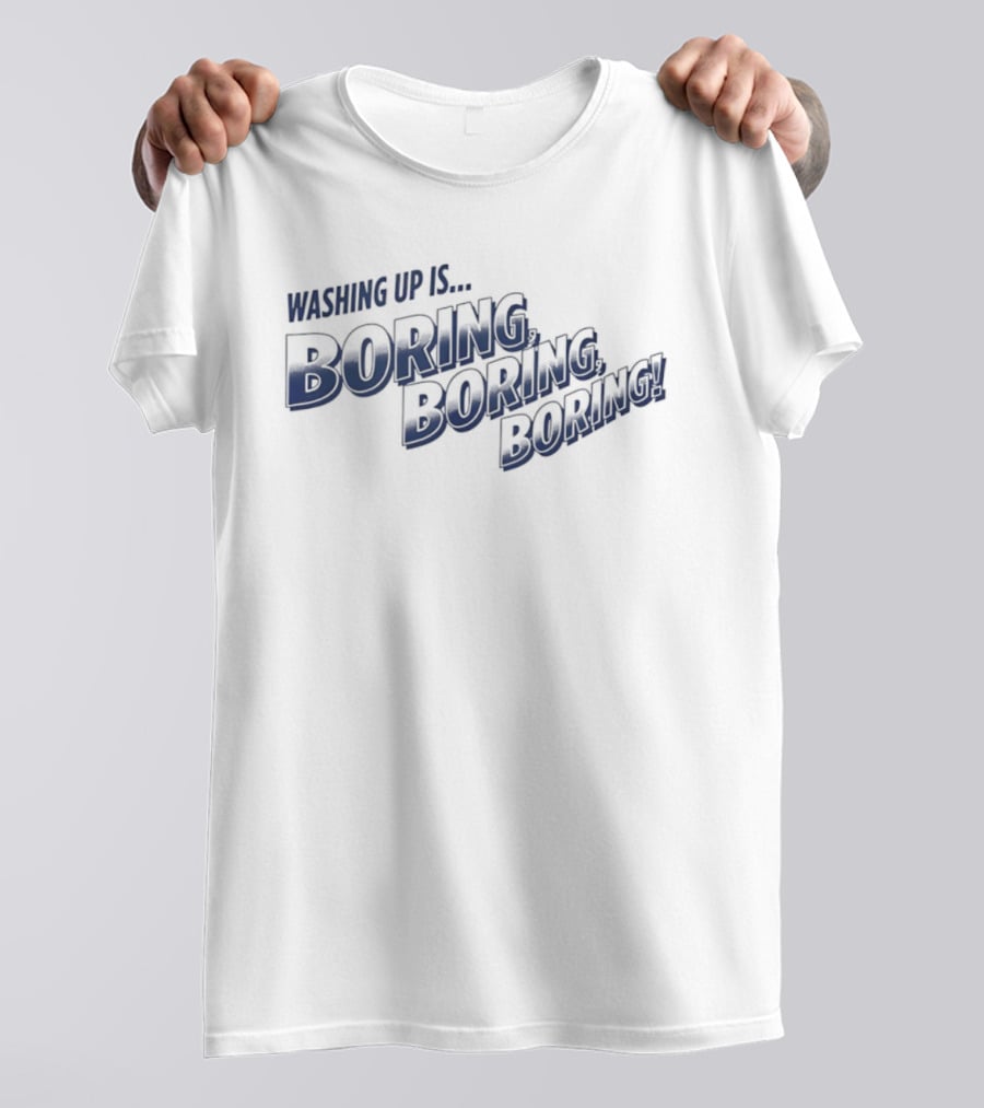 Washing Up Is Boring Boring Boring Nigel Farage T-Shirt
