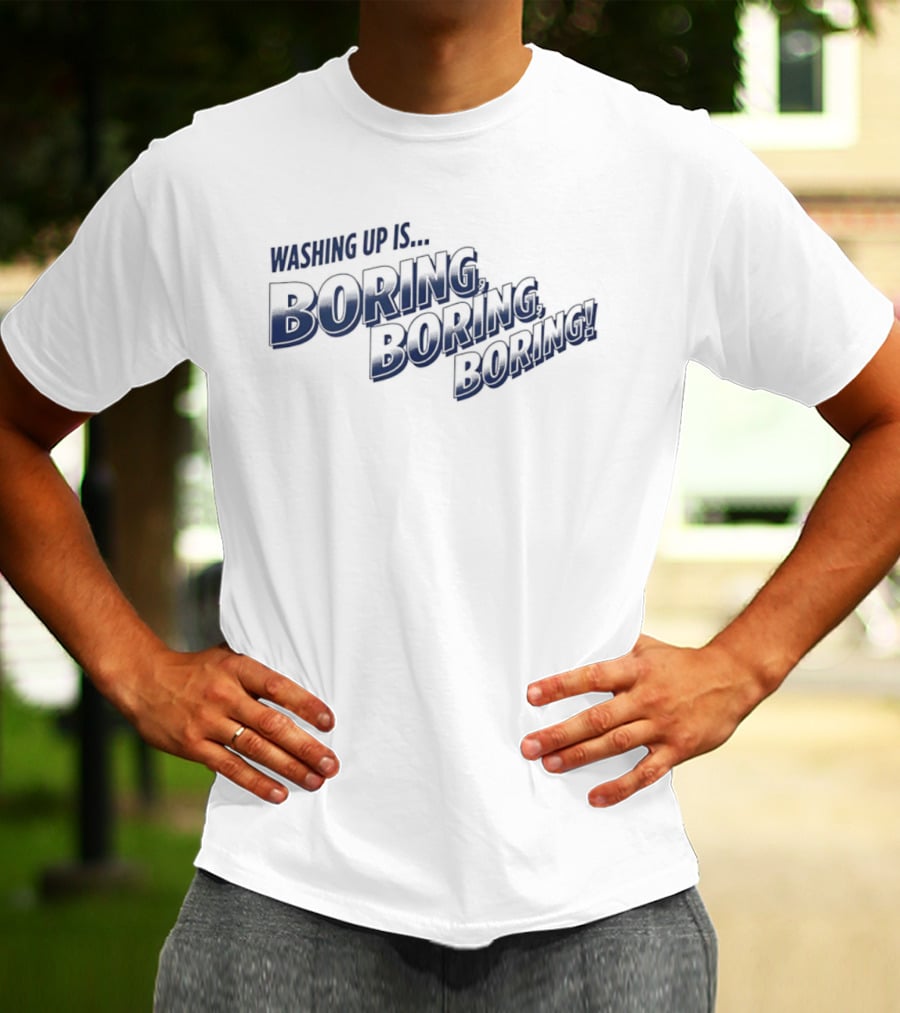 Washing Up Is Boring Boring Boring Nigel Farage T-Shirt