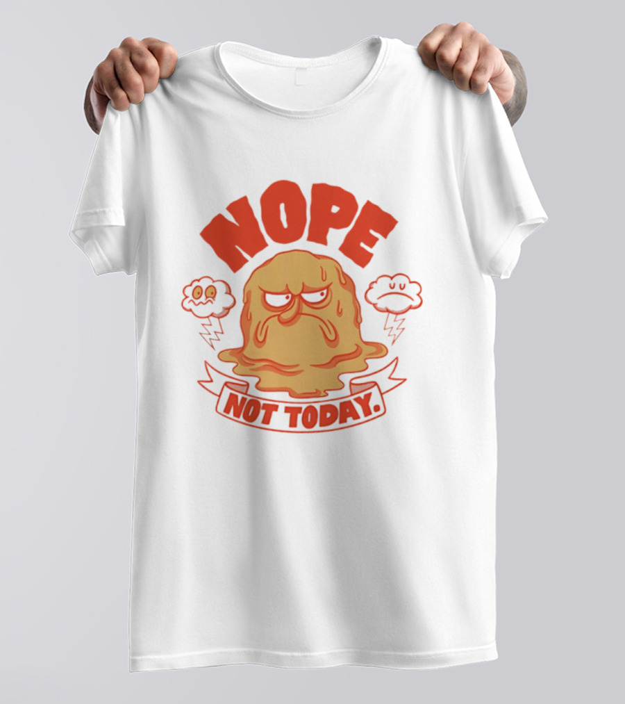 Grumpy Nope Not Today Mood With Sarcastic Melting Face And Angry Clouds T-Shirt