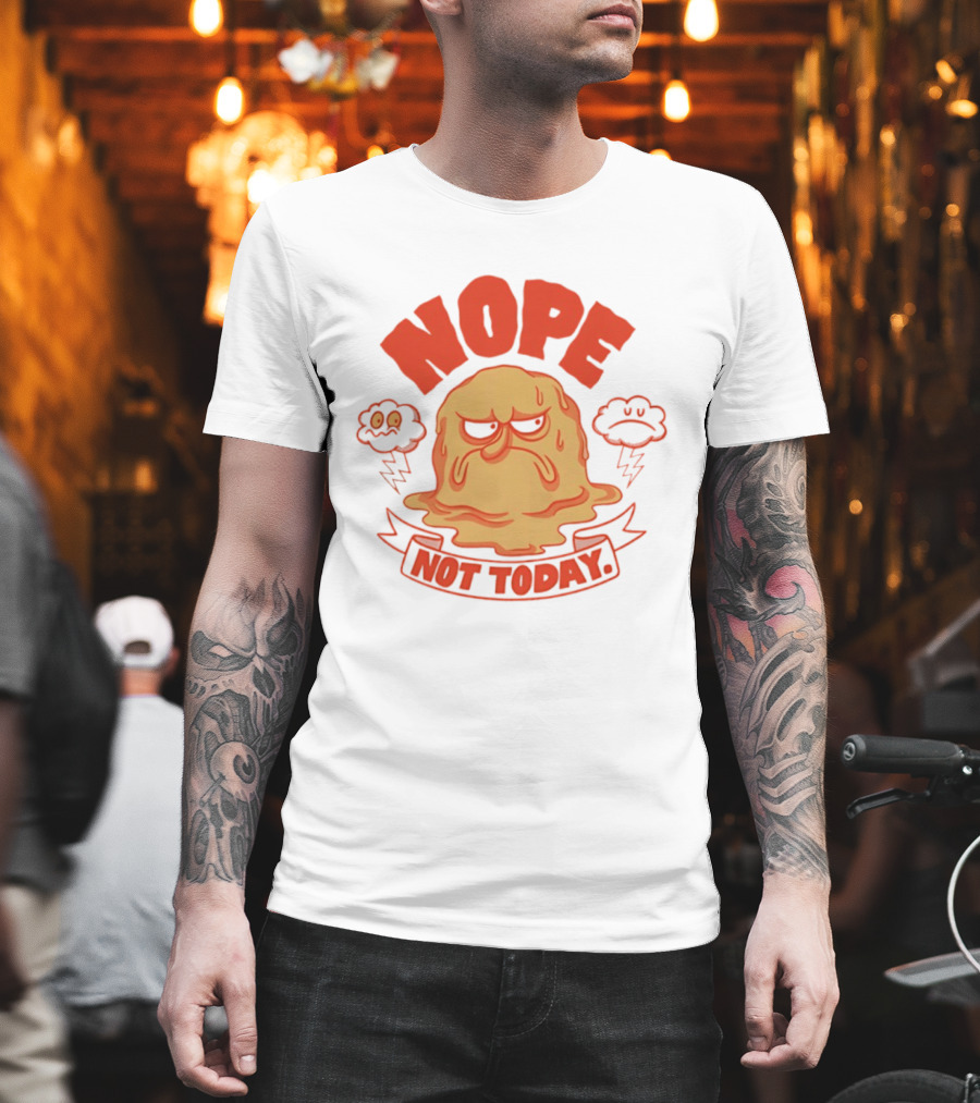 Grumpy Nope Not Today Mood With Sarcastic Melting Face And Angry Clouds T-Shirt