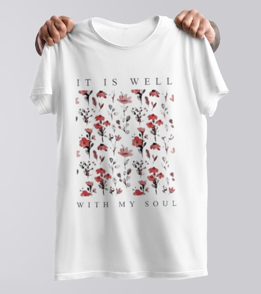 It Is Well With My Soul Red Floral Pattern Inspirational T-Shirt
