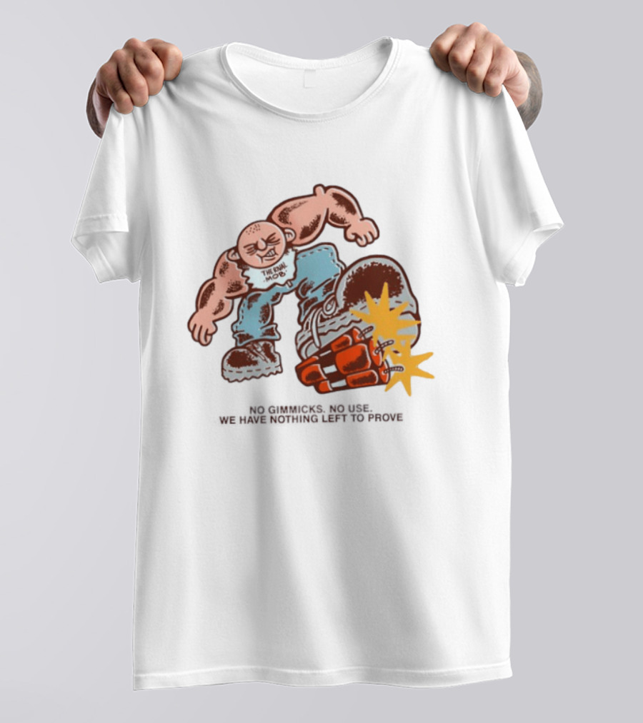 The Rival Mob No Gimmicks No Use We Have Nothing Left To Prove Cartoon Figure Explosive Boot Kick T-Shirt