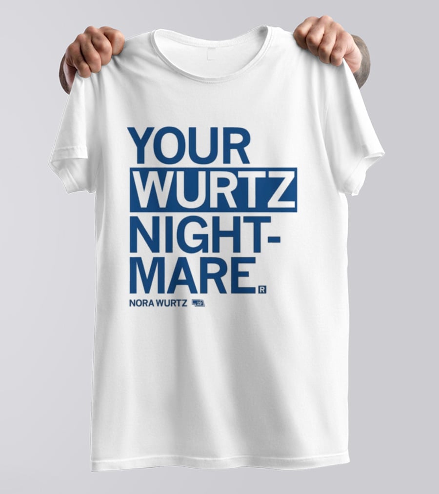 Your Wurtz Nightmare Nora Wurtz T-Shirt