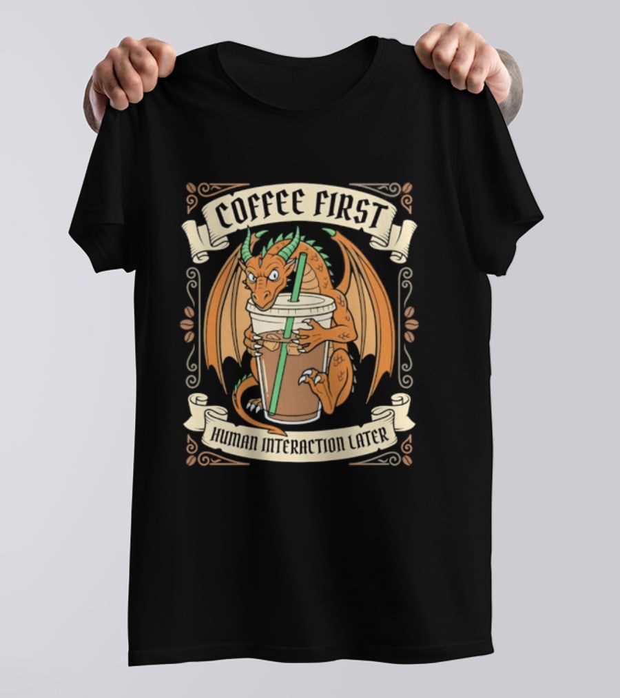 Coffee First Human Interaction Later Dragon Holding Iced Coffee T-Shirt