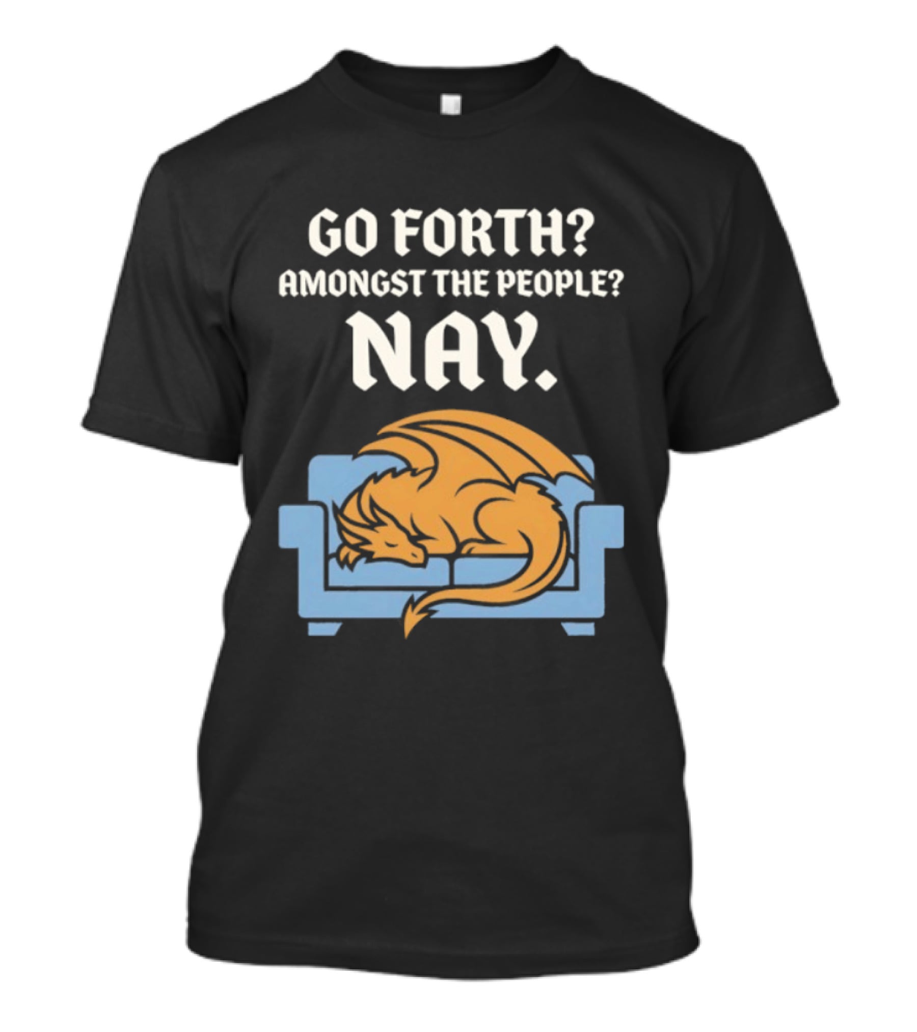 Go Forth Amongst The People Nay Dragon On Couch T-Shirt