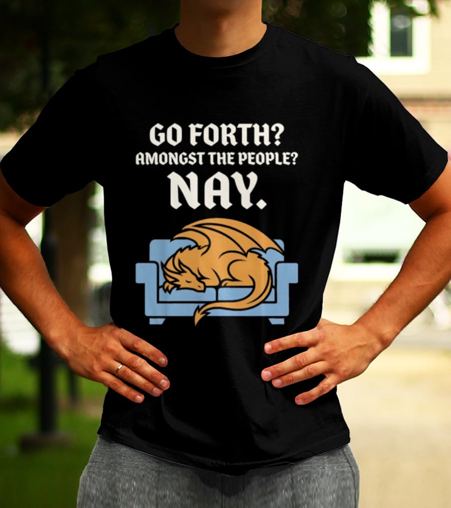Go Forth Amongst The People Nay Dragon On Couch T-Shirt