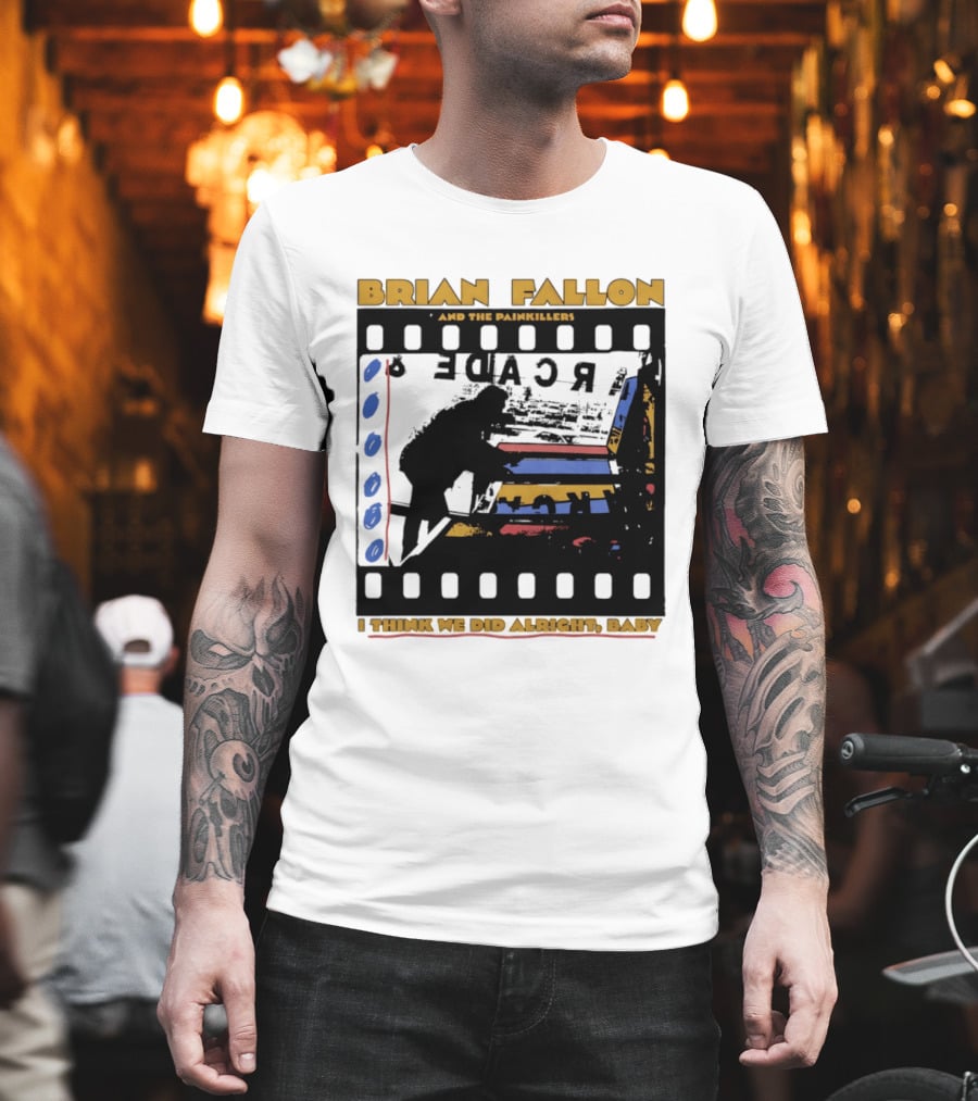 Brian Fallon And The Painkillers Arcade I Think We Did Alright Baby T-Shirt