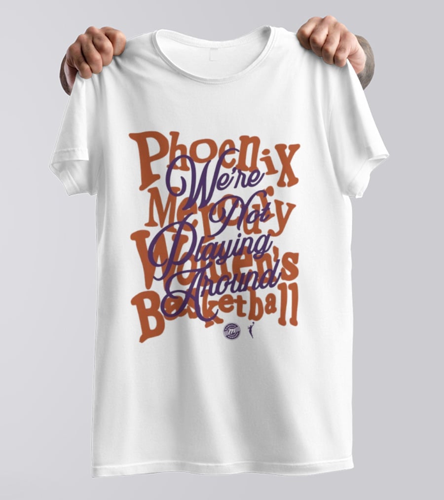 Phoenix Mercury We're Not Playing Around Women's Basketball 2026 T-Shirt
