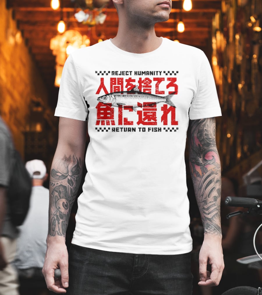 Reject Humanity Return To Fish Japanese Text Meme T-Shirt