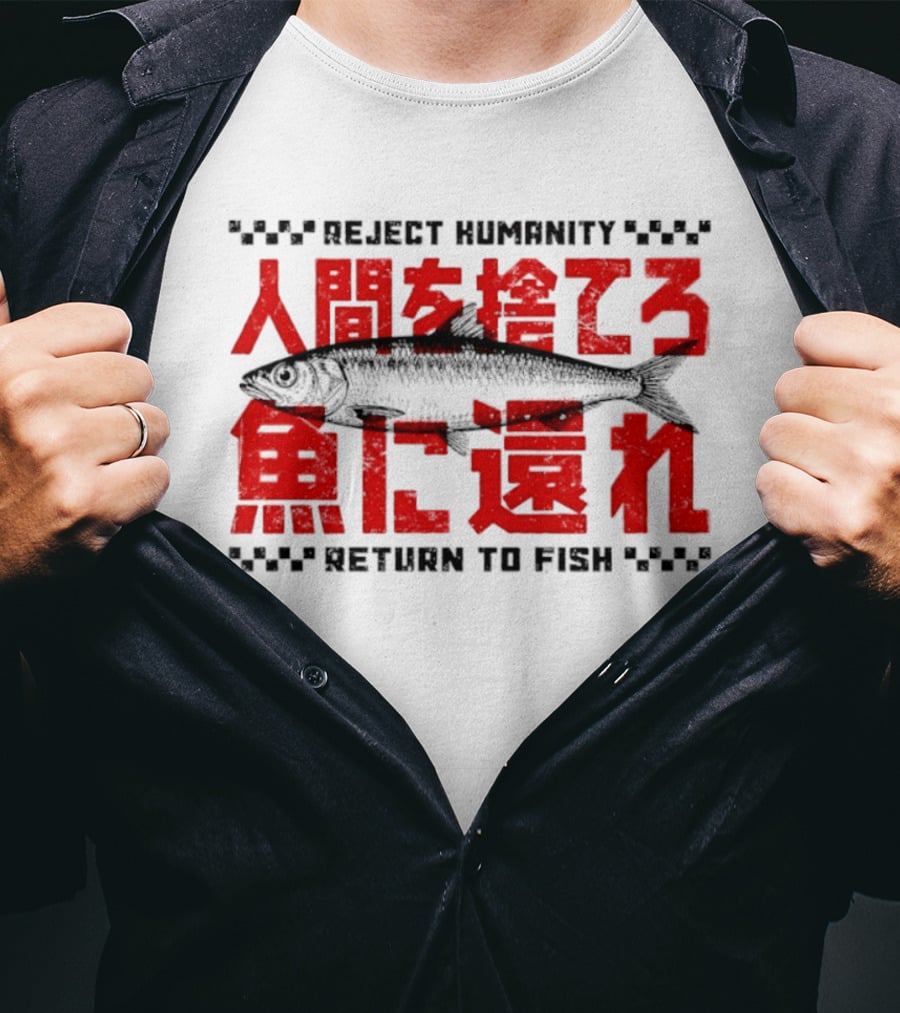 Reject Humanity Return To Fish Japanese Text Meme T-Shirt