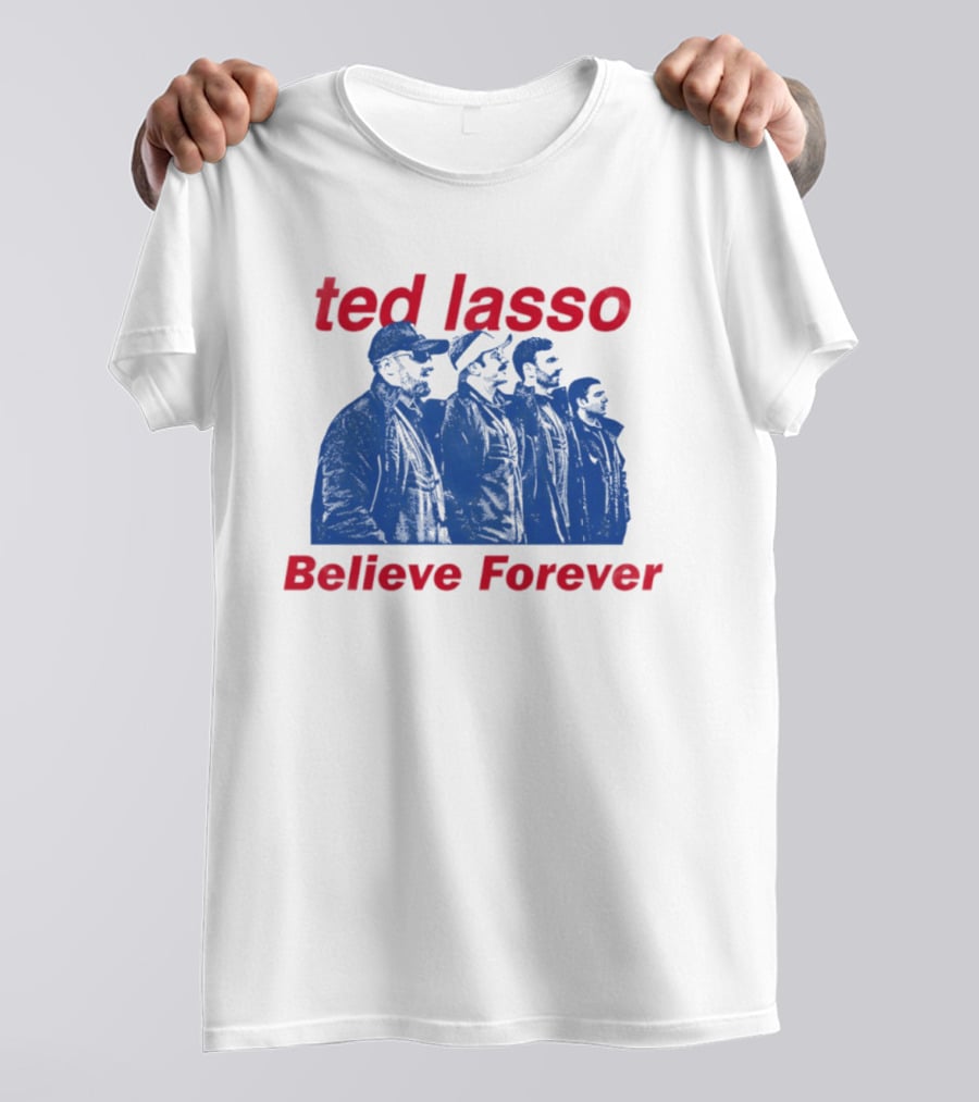 Ted Lasso Believe Forever Oasis Fan T-Shirt