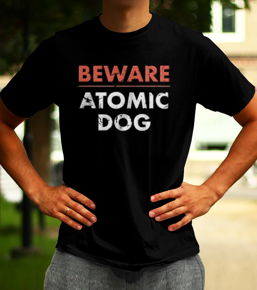 Beware Atomic Dog Warning Alert T-Shirt