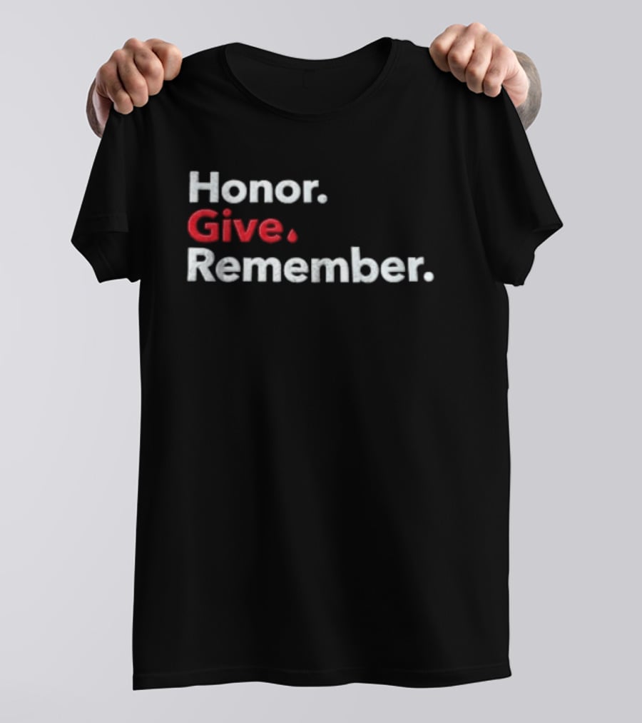 Honor Give Remember Blood Donation Awareness T-Shirt
