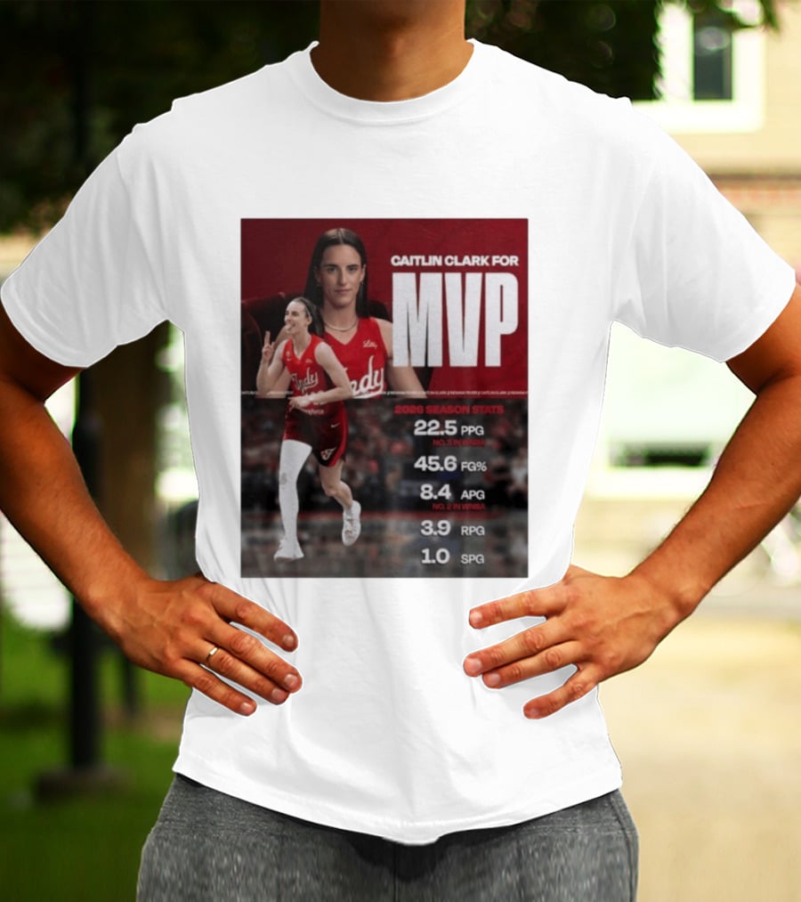 Caitlin Clark For MVP 2026 Stats 22.5 PPG 45.6 FG% 8.4 APG 3.9 RPG 1.0 SPG T-Shirt