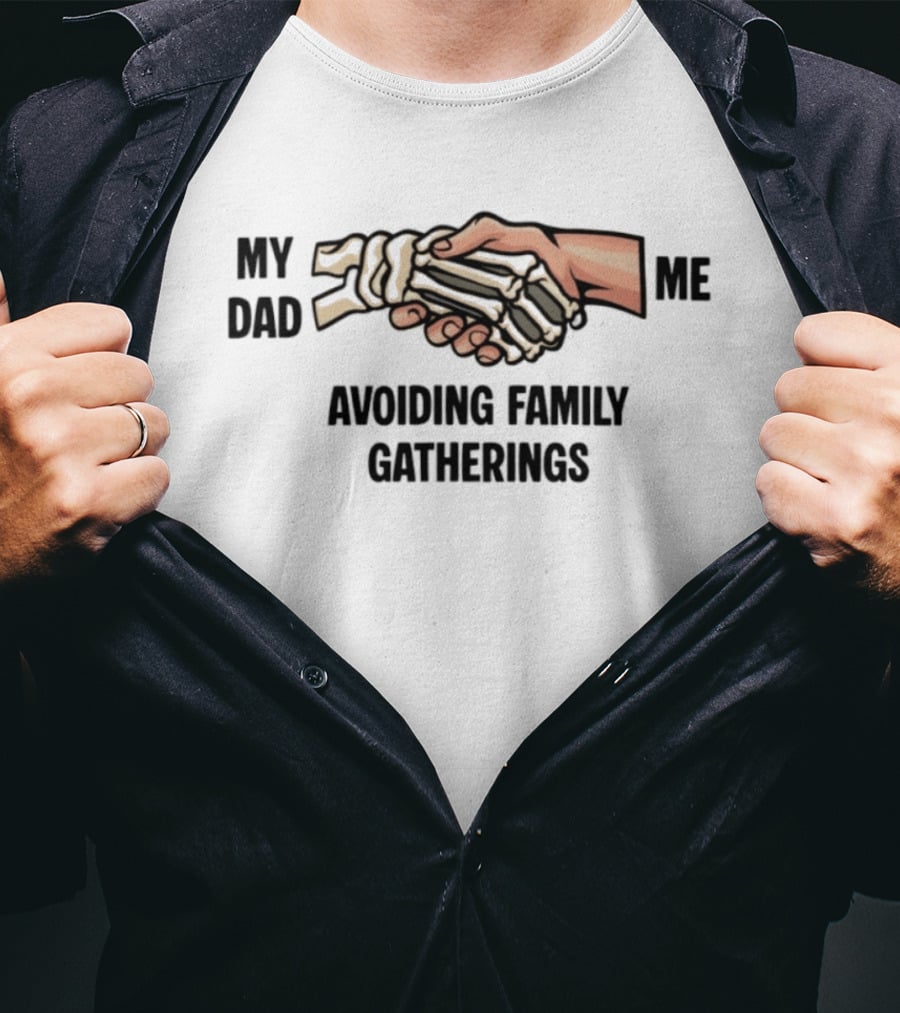 My Dad And Me Avoiding Family Gatherings Skeleton Handshake T-Shirt