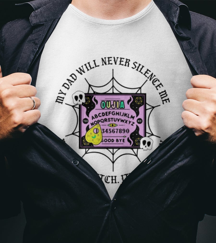 My Dad Will Never Silence Me Ouija Board Ring Ring Bitch It's Me Again Skulls Web T-Shirt