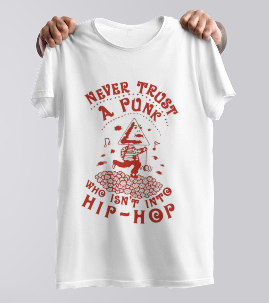 Never Trust A Punk Who Isn't Into Hip Hop Music And Running T-Shirt